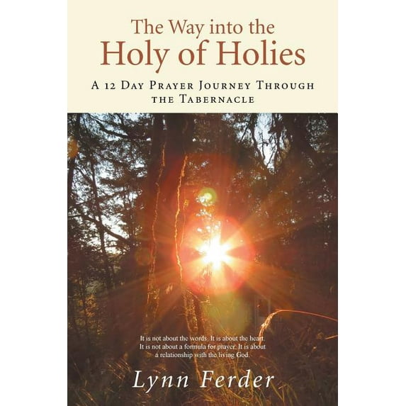 The Way into the Holy of Holies: A 12 Day Prayer Journey Through the Tabernacle