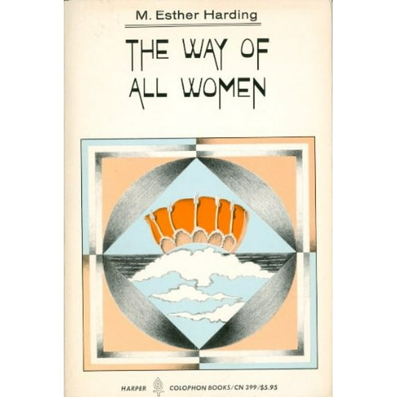 Pre-Owned The Way of All Women: A Psychological Interpretation (Paperback) 0060903996 9780060903992