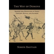 The Way of Demons Shadow and Opposition in Taoist Thought, Ritual, and Alchemy, Paperback
