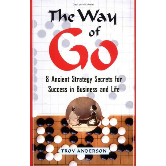 Pre-Owned The Way of Go: 8 Ancient Strategy Secrets for Success in Business and Life (Hardcover) 0743258142 9780743258142