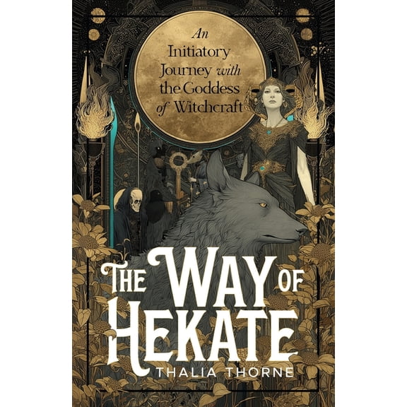 The Way of Hekate: An Initiatory Journey with the Goddess of Witchcraft, (Paperback)