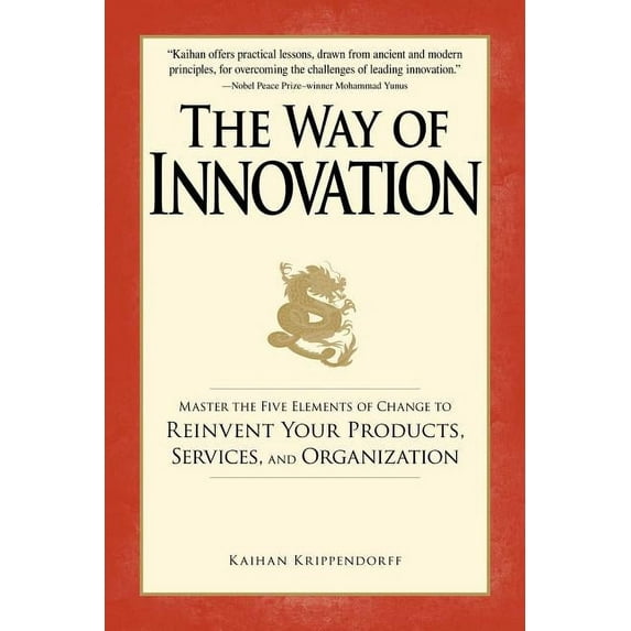 The Way of Innovation : Master the Five Elements of Change to Reinvent Your Products, Services, and Organization (Paperback)