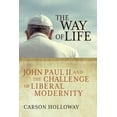 thumbnail image 1 of The Way of Life: John Paul II and the Challenge of Liberal Modernity, (Paperback), 1 of 6