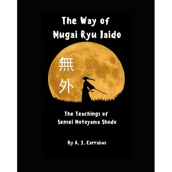 The Way of Mugai Ryu Iaido, (Paperback)
