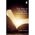 thumbnail image 1 of The Way of Prophetic Leadership: Retrieving Word &amp; Spirit in Vision Today, (Paperback), 1 of 1