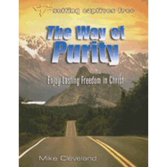 Pre-Owned The Way of Purity: Enjoy Lasting Freedom in Christ (Setting Captives Free) (Paperback) 1885904622 9781885904621
