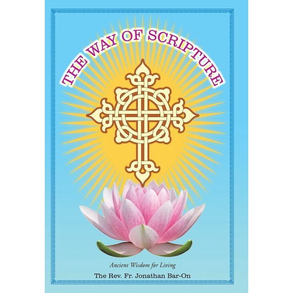 The Way of Scripture: Ancient Wisdom for Living, (Hardcover)