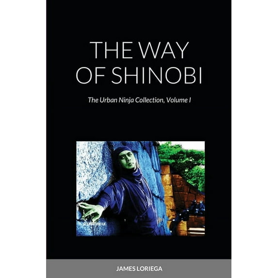 The Way of Shinobi: The Urban Ninja Collection, Volume I, (Paperback)
