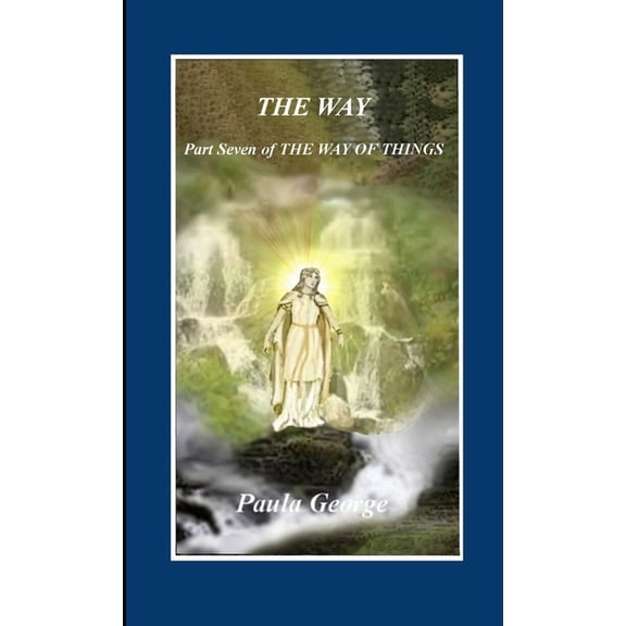 The Way of Things Part Seven - The Way, (Paperback)
