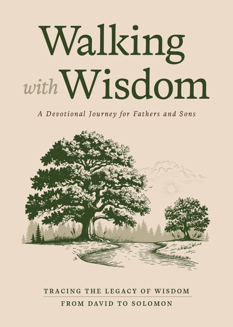 David Wisdom Walking with Wisdom: A Devotional Journey for Fathers and Sons ...