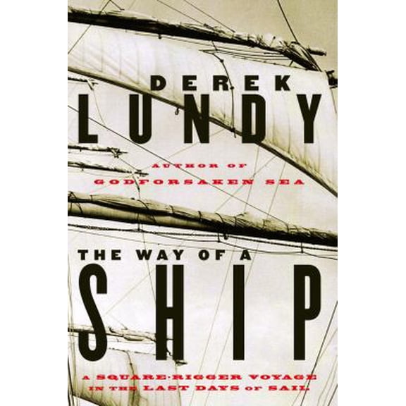 Pre-Owned The Way of a Ship: A Square Rigger Voyage in the Last Days of Sail (Hardcover) 067697371X 9780676973716