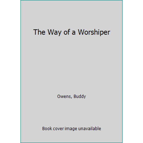 Pre-Owned The Way of a Worshiper (Hardcover) 1417499990 9781417499991