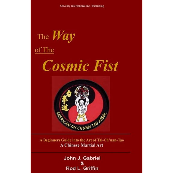The Way of the Cosmic Fist: A Beginners Guide into the Art of Tai-Ch'uan-Tao