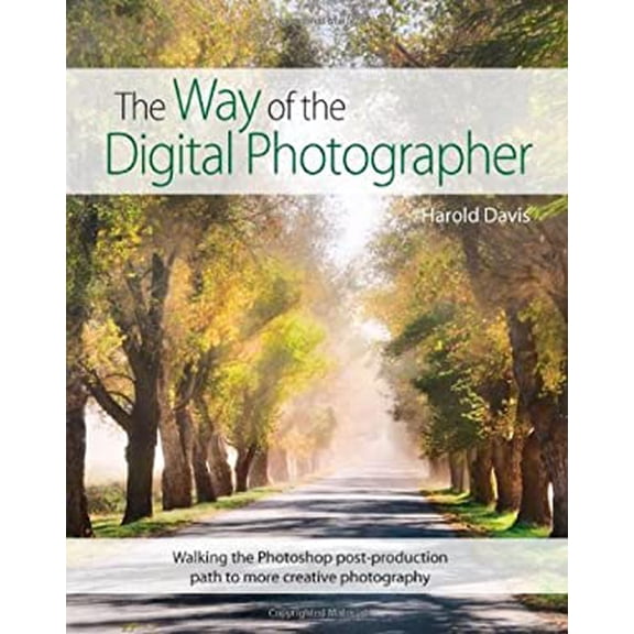 Pre-Owned The Way of the Digital Photographer: Walking the Photoshop Post-Production Path to More Creative Photography (Paperback) 0321943074 9780321943071