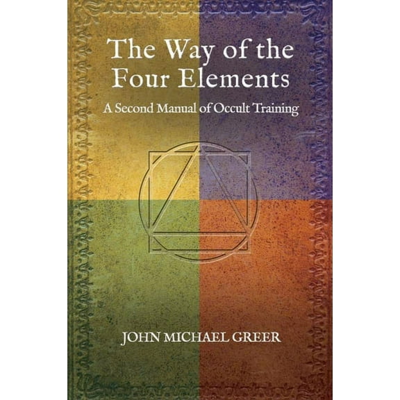 The Way of the Four Elements: A Second Manual of Occult Training, (Paperback)