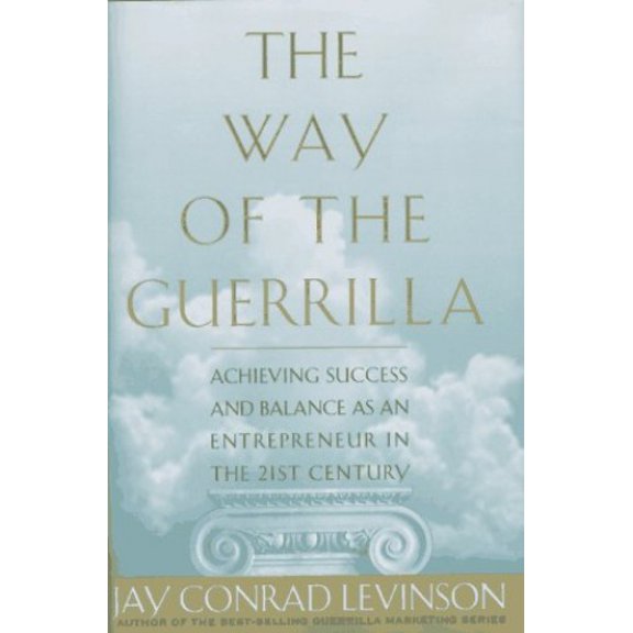 Pre-Owned Way of the Guerrilla: Achieving Success and Balance as an Entrepreneur in the 21st Century (Hardcover) 0395770181 9780395770184