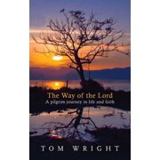The Way of the Lord A Pilgrim Journey in Life and Faith, Paperback