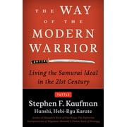 STEPHEN F KAUFMAN The Way of the Modern Warrior (Paperback)