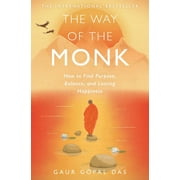 The Way of the Monk How to Find Purpose, Balance, and Lasting Happiness Paperback