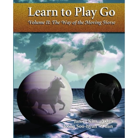 Pre-Owned The Way of the Moving Horse: Learn to Play Go (Paperback) 0964479621 9780964479623
