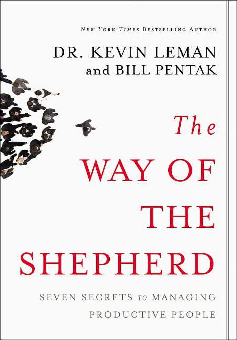 KEVIN LEMAN The Way of the Shepherd: 7 Ancient Secrets to Managing Productive People