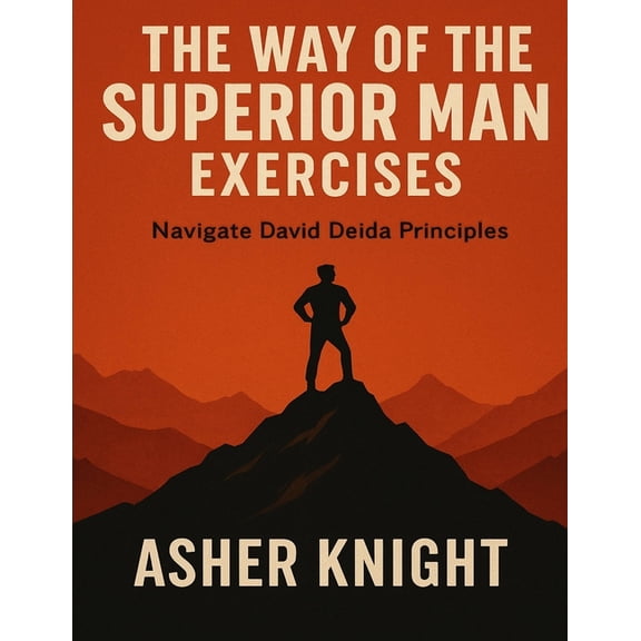 The Way of the Superior Man Exercises: Navigate David Deida Principles, (Paperback)