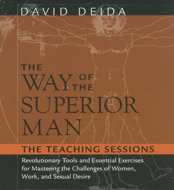 The Way of the Superior Man : Revolutionary Tools and Essential Exercises  for Mastering the Challenges of Women, Work, and Sexual Desire 