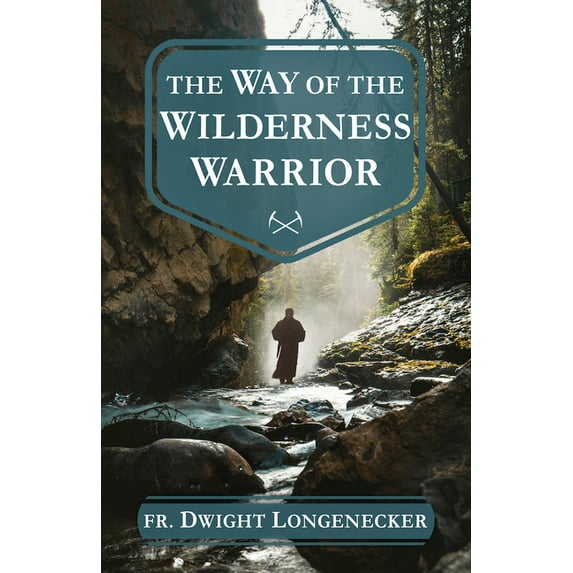 The Way of the Wilderness Warrior, (Paperback)