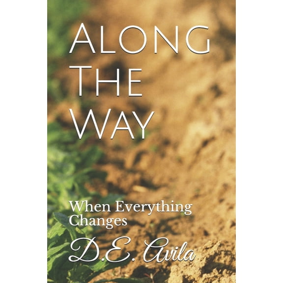 The Way the Truth and the Life Along The Way: When Everything Changes, Book 3, (Paperback)