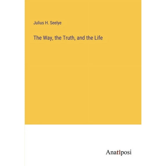 The Way, the Truth, and the Life (Paperback)
