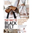 thumbnail image 1 of The Way to Black Belt: A Comprehensive Guide to Rapid, Rock-Solid Results, (Paperback), 1 of 1
