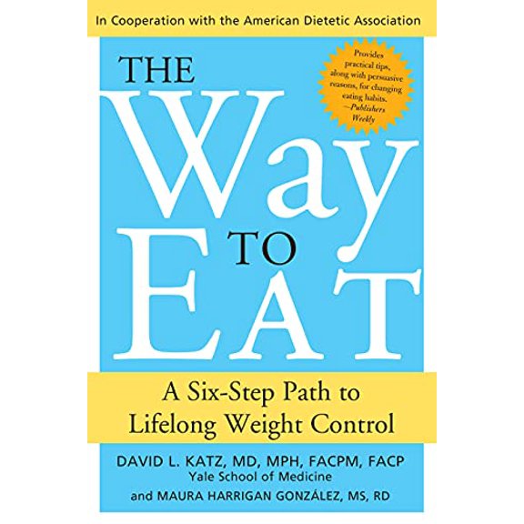 Pre-Owned The Way to Eat: A Six-Step Path to Lifelong Weight Control (Paperback) 1402202644 9781402202643