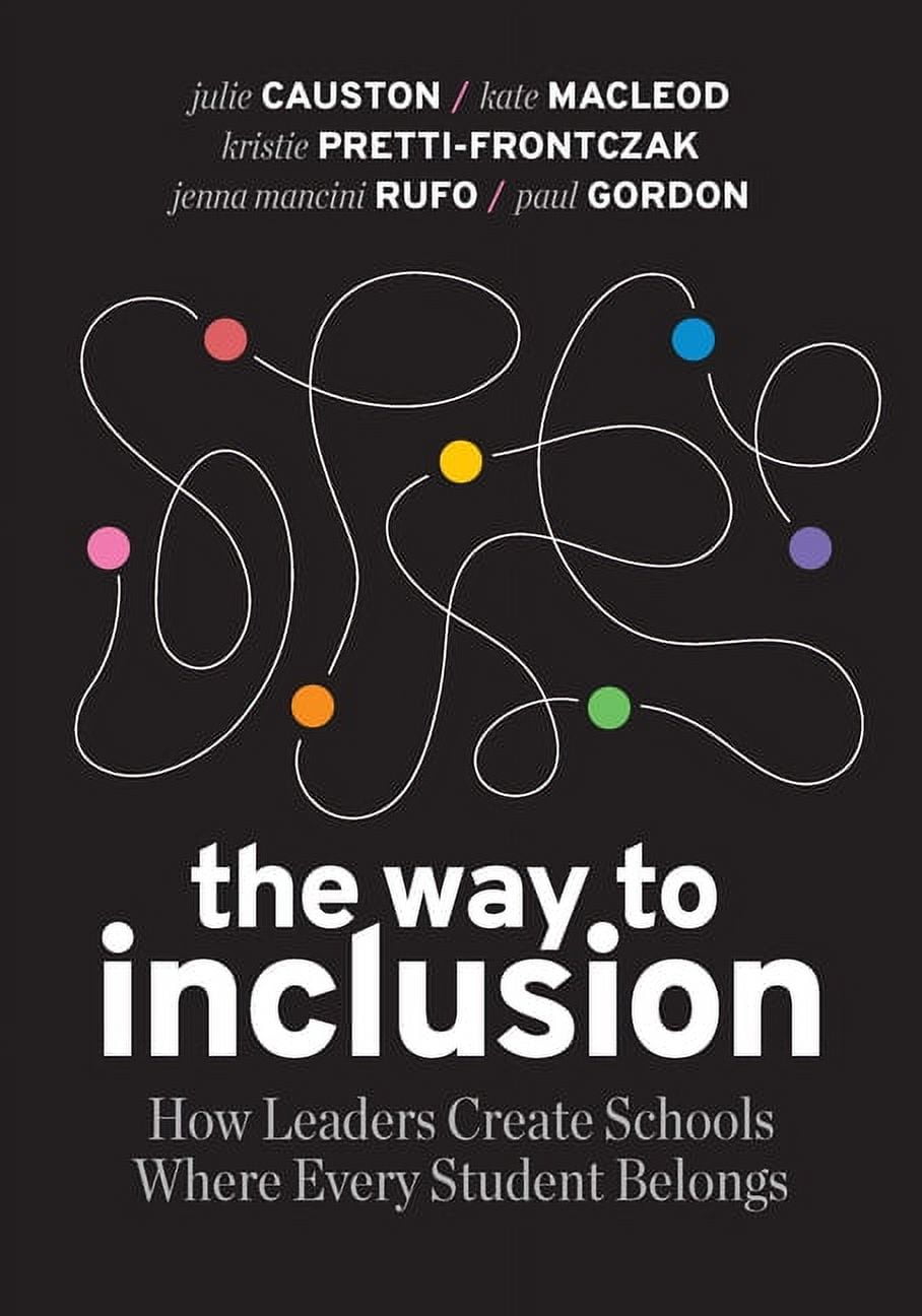 The Way to Inclusion: How Leaders Create Schools Where Every Student ...