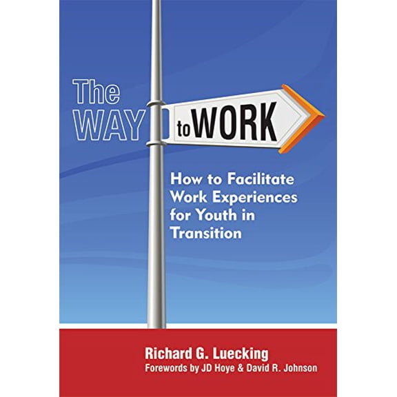 Pre-Owned The Way to Work: How to Facilitate Work Experiences for Youth in Transition (Paperback) 1557668981 9781557668981