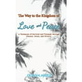 thumbnail image 1 of The Way to the Kingdom of Love and Peace : A Testimony of Survival and Triumph through Disease, Abuse, and Divorce (Hardcover), 1 of 1