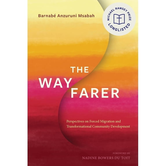 The Wayfarer: Perspectives on Forced Migration and Transformational Community Development, (Paperback)