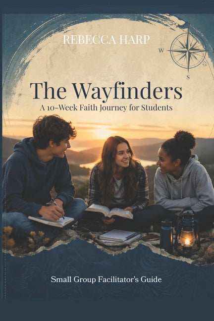 The Wayfinders: A 10-Week Faith Journey for Students, Small Group Facilitator's Guide, (Paperback)