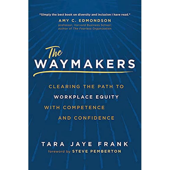 Pre-Owned The Waymakers: Clearing the Path to Workplace Equity with Competence and Confidence (Hardcover) 1637551800 9781637551806