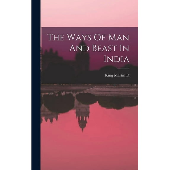The Ways Of Man And Beast In India, (Hardcover)