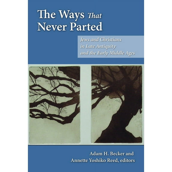 The Ways That Never Parted: Jews and Christians in Late Antiquity and the Early Middle Ages, (Paperback)