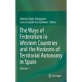 thumbnail image 1 of The Ways of Federalism in Western Countries and the Horizons of Territorial Autonomy in Spain: Volume 1, (Hardcover), 1 of 1