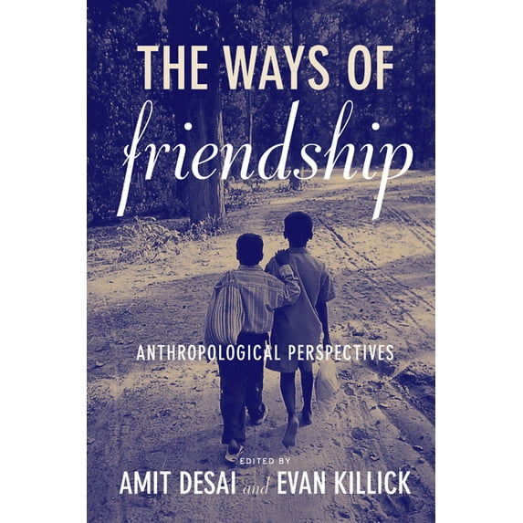 The Ways of Friendship: Anthropological Perspectives, (Hardcover)