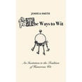 thumbnail image 1 of The Ways to Wit: An Introduction to the Tradition of Humorous Wit, (Hardcover), 1 of 1