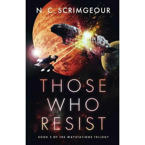 The Waystations Trilogy Those Who Resist, Book 3, (Paperback)