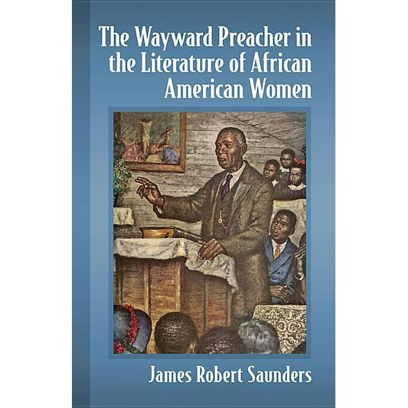 The Wayward Preacher in the Literature of African American Women (Paperback)