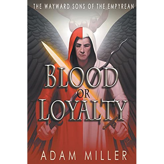 The Wayward Sons of the Empyrean: Blood or Loyalty (Paperback)