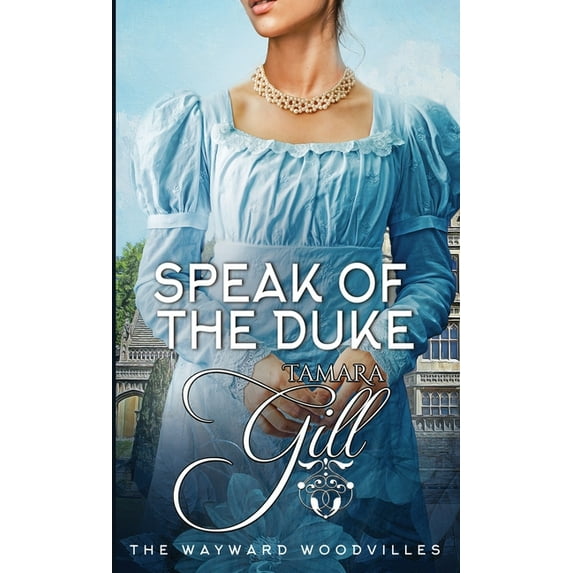 The Wayward Woodvilles Speak of the Duke, Book 3, (Paperback)