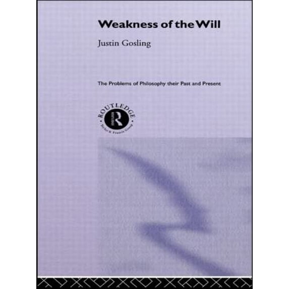 Pre-Owned The Weakness of the Will (Problems of Philosophy) (Hardcover) 0415034353 9780415034357
