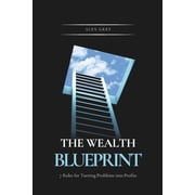The Wealth Blueprint 7 Rules for Turning Problems into Profits, Paperback