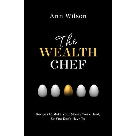 Pre-Owned The Wealth Chef: Recipes to Make Your Money Work Hard, So You Don't Have To (Paperback) 1401946666 9781401946661